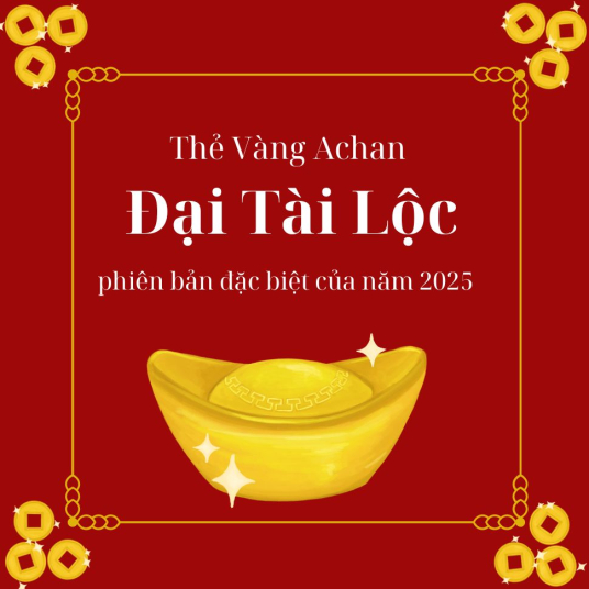 SOLD OUT [Thẻ Vàng Achan] Đại Tài Lộc - Phiên Bản Siêu Đặc Biệt 2025